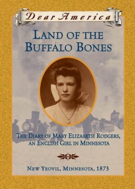 Land of the Buffalo Bones The Diary of Mary Ann Elizabeth Rodgers, An English Girl in Minnesota Marion Dane Bauer
