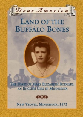 Land of the Buffalo Bones The Diary of Mary Ann Elizabeth Rodgers, An English Girl in Minnesota Marion Dane Bauer